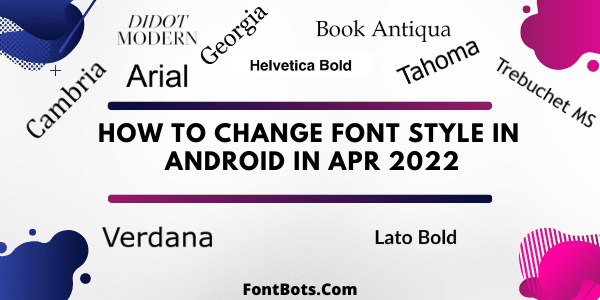 How to Change Font Style in Android Phone